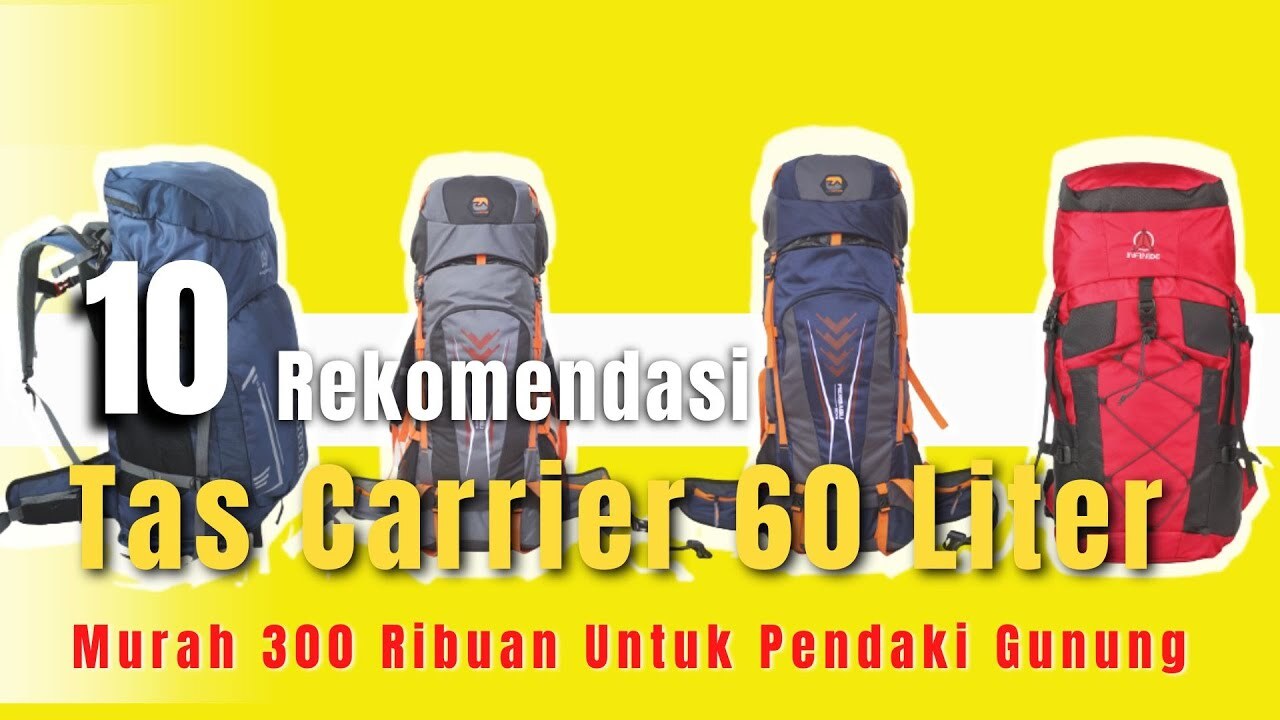 10 Rekomendasi Tas Carrier 60 Liter 300 Ribuan Terbaik Berkulitas Untuk ... 10 Rekomendasi Tas Carrier 60 Liter 300 Ribuan Terbaik Berkulitas Untuk ...